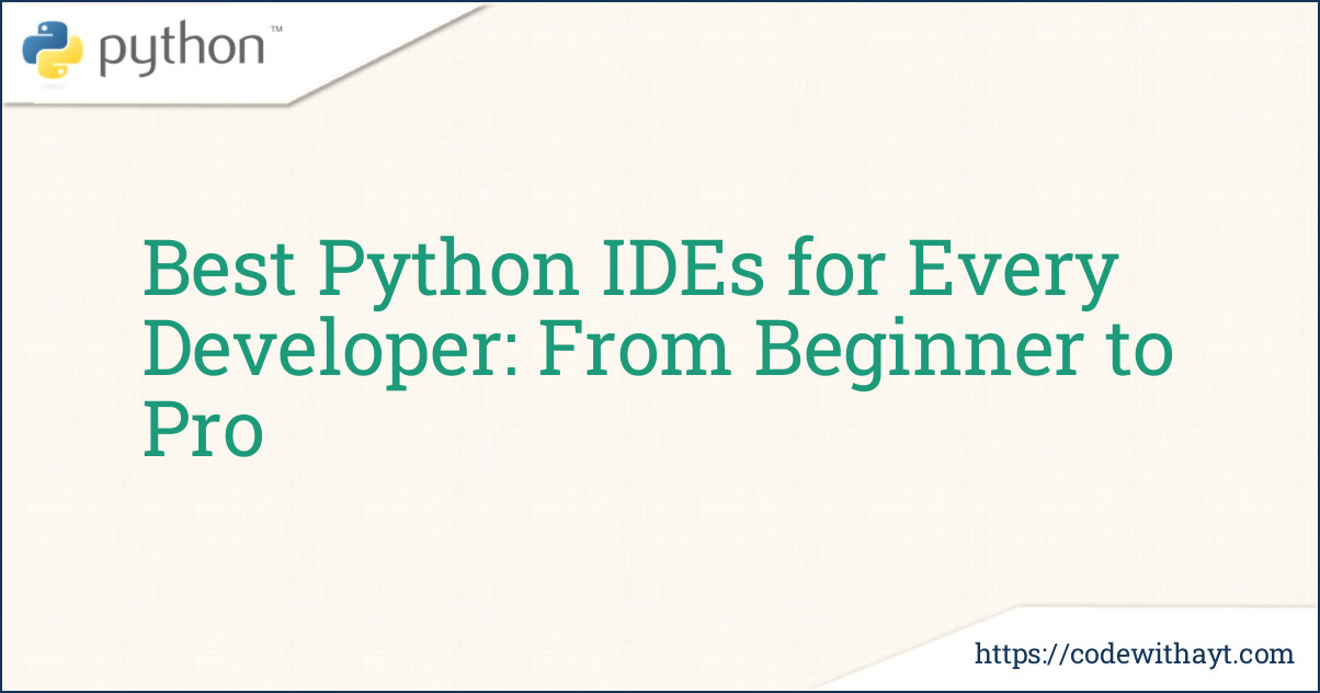 Best Python IDEs for Every Developer: From Beginner to Pro