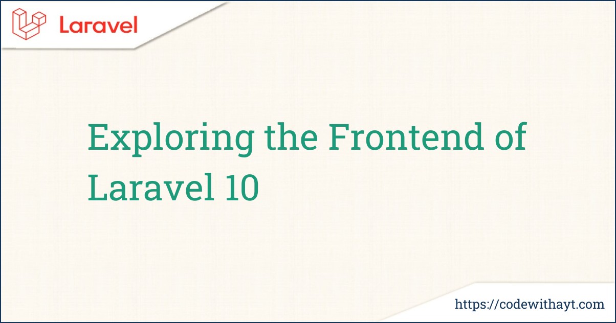 Exploring the Frontend of Laravel 10