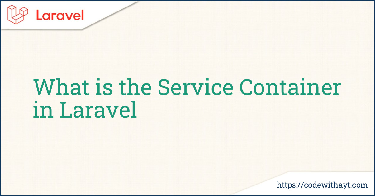 What is the Service Container in Laravel