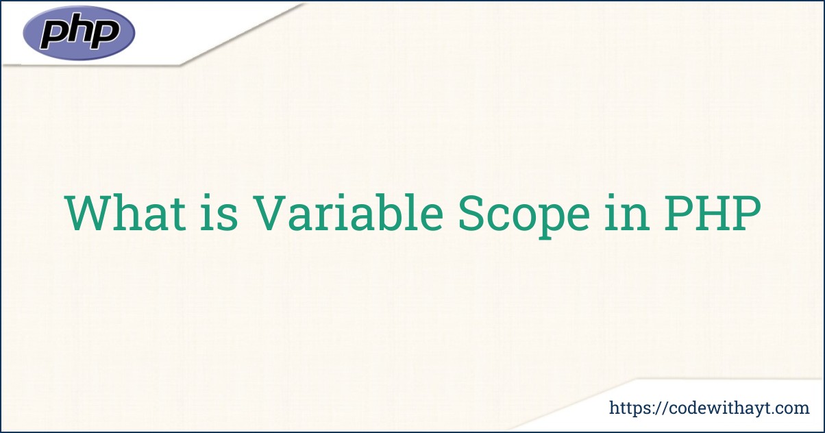 What is Variable Scope in PHP
