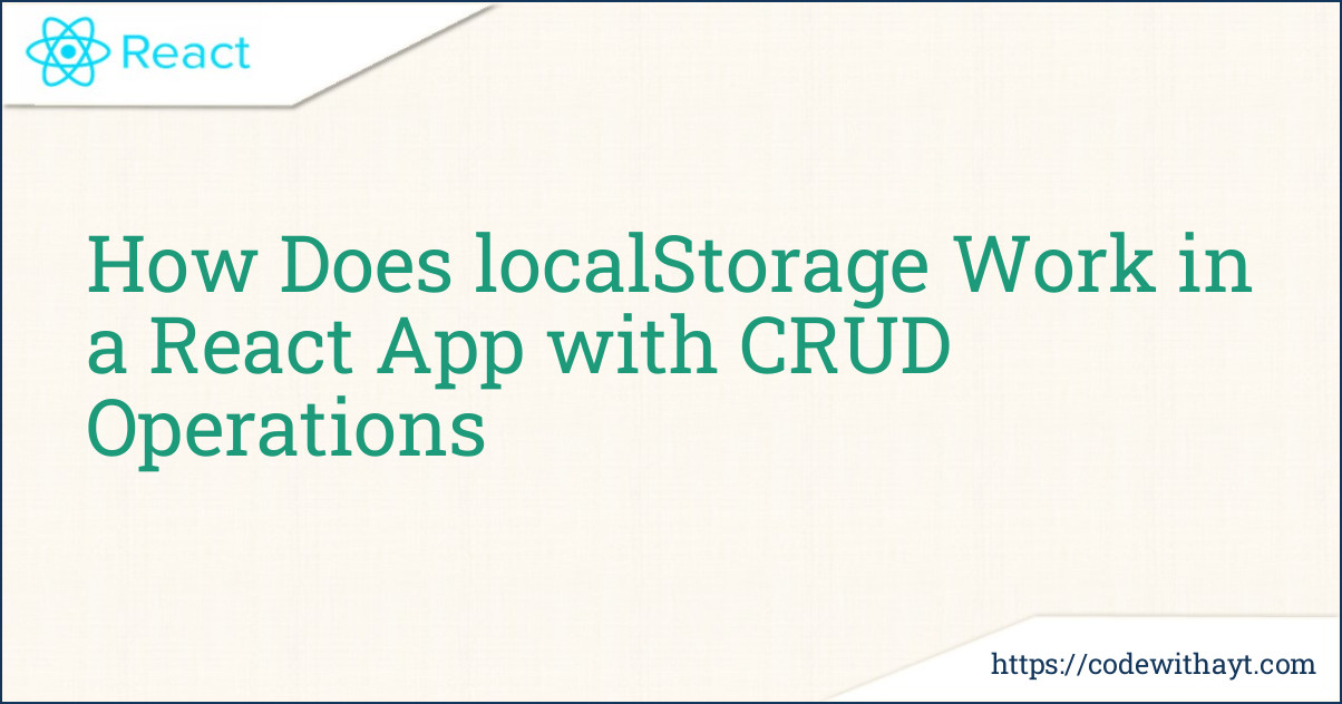 How Does localStorage Work in a React App with CRUD Operations