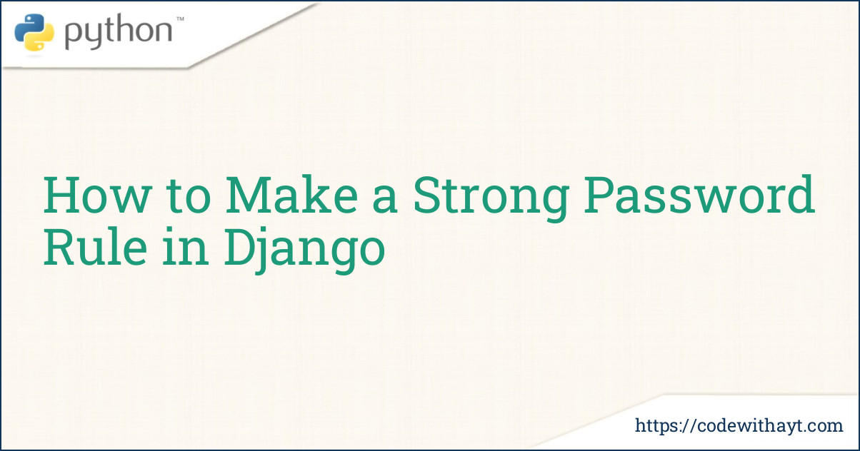 How to Make a Strong Password Rule in Django