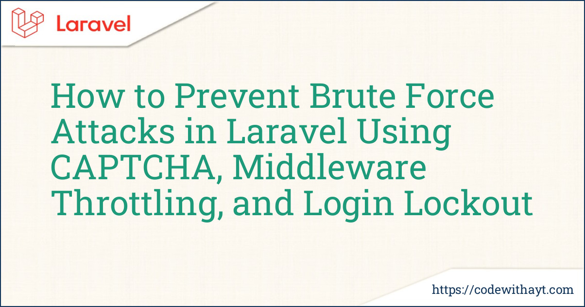 How to Prevent Brute Force Attacks in Laravel Using CAPTCHA, Middleware Throttling, and Login Lockout