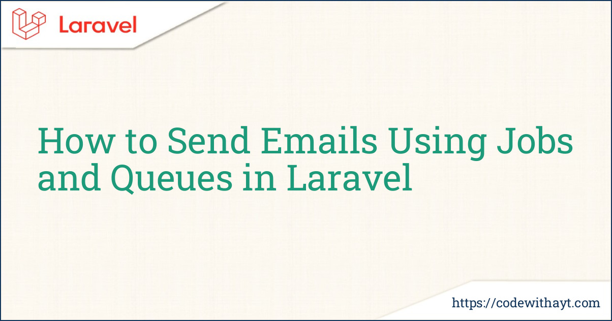 How to Send Emails Using Jobs and Queues in Laravel