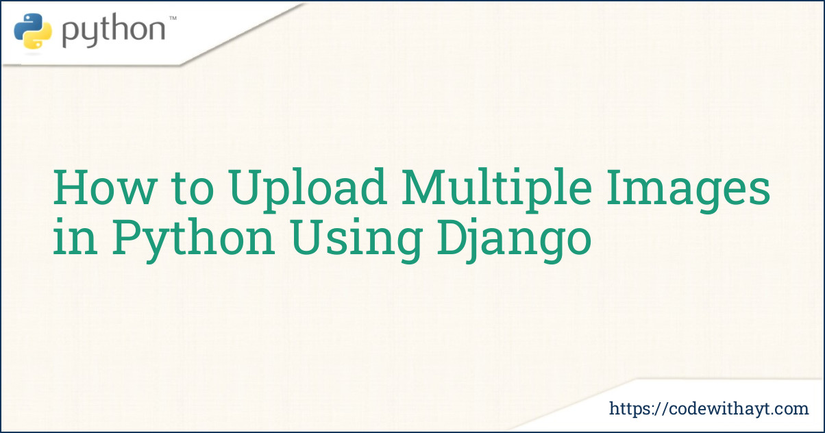 How to Upload Multiple Images in Python Using Django