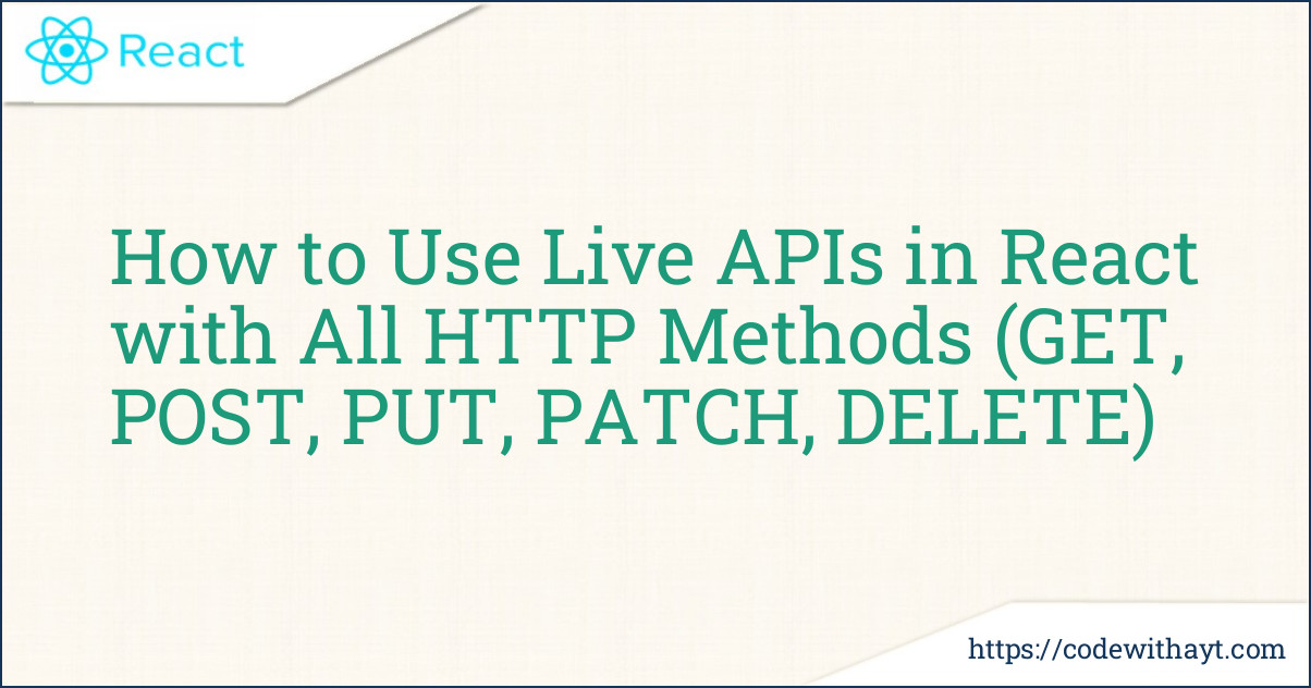 How to Use Live APIs in React with All HTTP Methods (GET, POST, PUT, PATCH, DELETE)-image