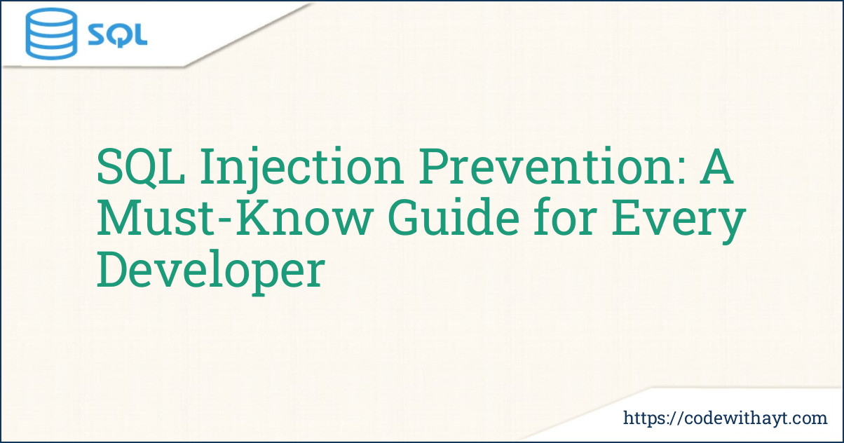 SQL Injection Prevention: A Must-Know Guide for Every Developer