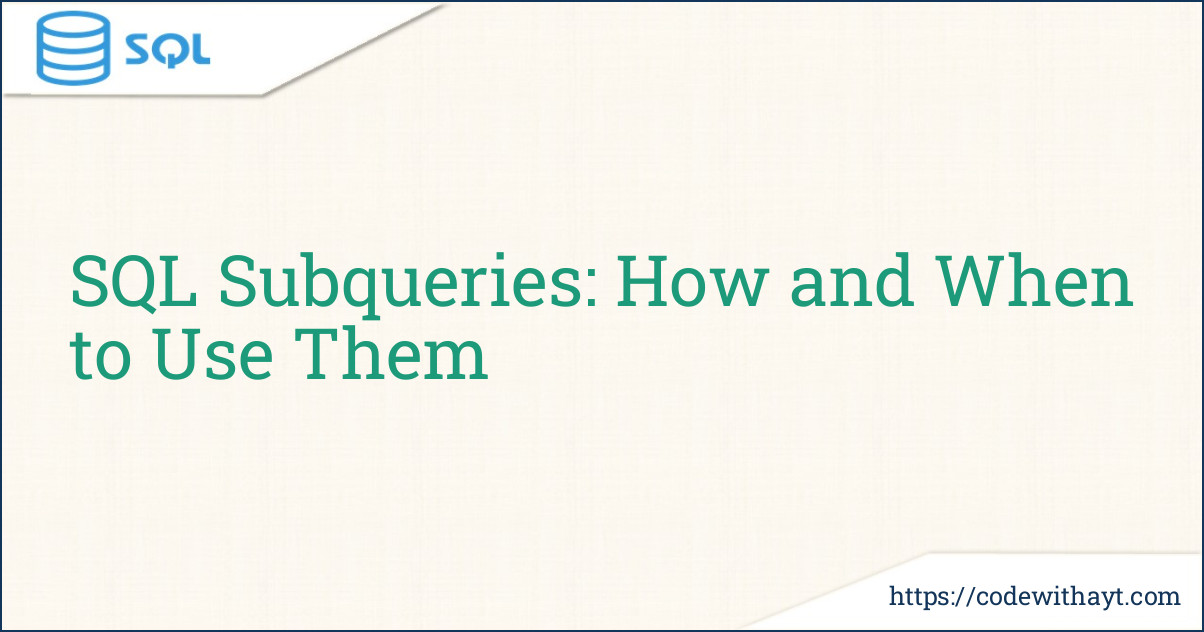 SQL Subqueries: How and When to Use Them