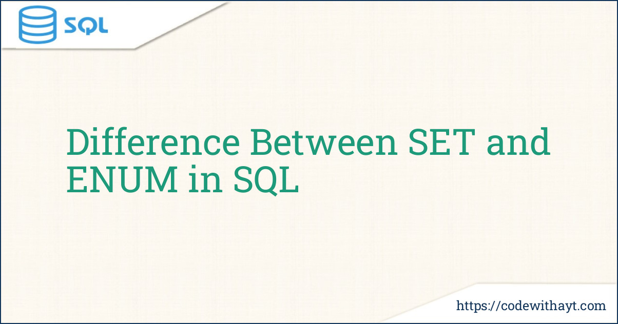 Difference Between SET and ENUM in SQL