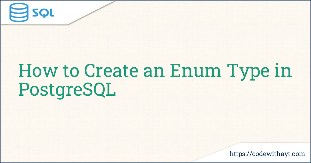 How to Create an Enum Type in PostgreSQL